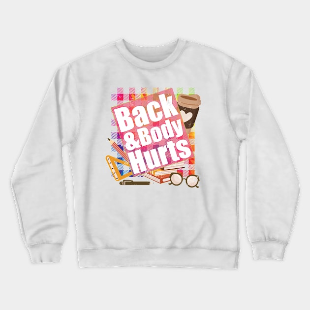 Back & Body Hurts TieDye Plaid Funny Quote Teacher School Crewneck Sweatshirt by alcoshirts